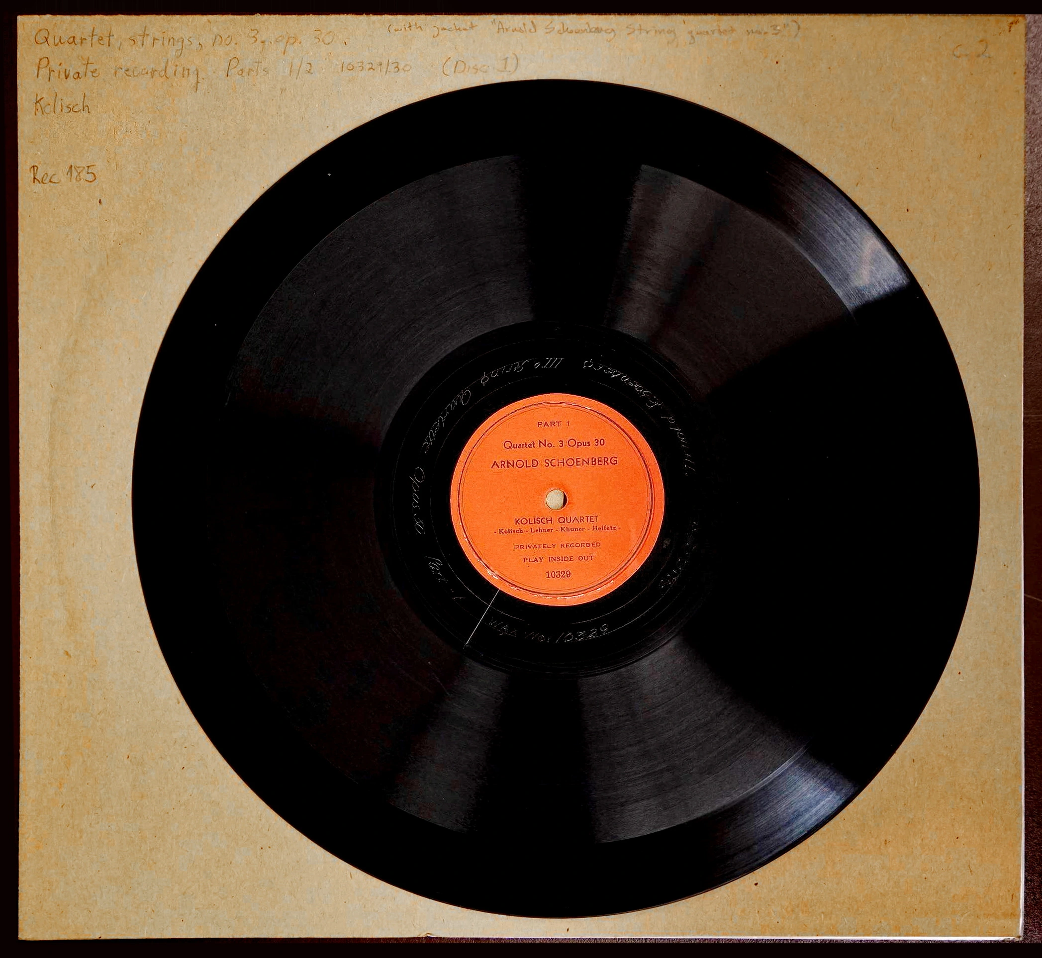 Record in a handwritten cover. The label reads: ‘Part 1. Quartet No. 3 Opus 30. Arnold Schonberg. Kolisch Quartet. Kolisch - Lehner - Khuner - Heifetz. Privately recorded. Play inside out. 10329’